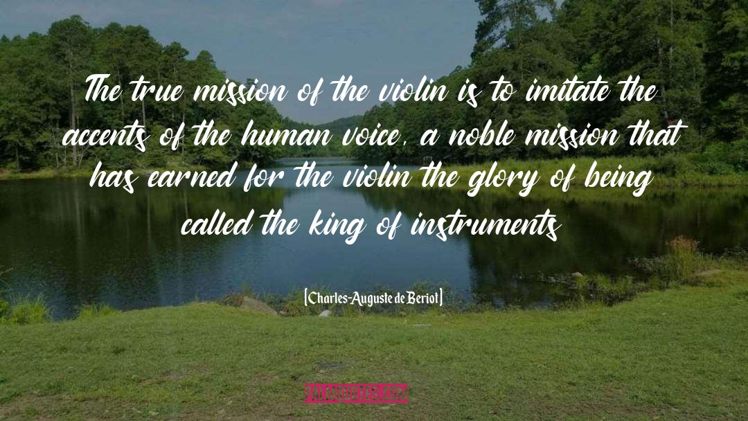 Charles-Auguste De Beriot Quotes: The true mission of the