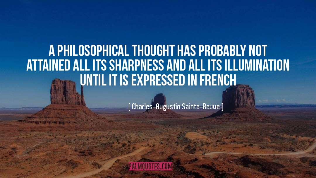 Charles-Augustin Sainte-Beuve Quotes: A philosophical thought has probably
