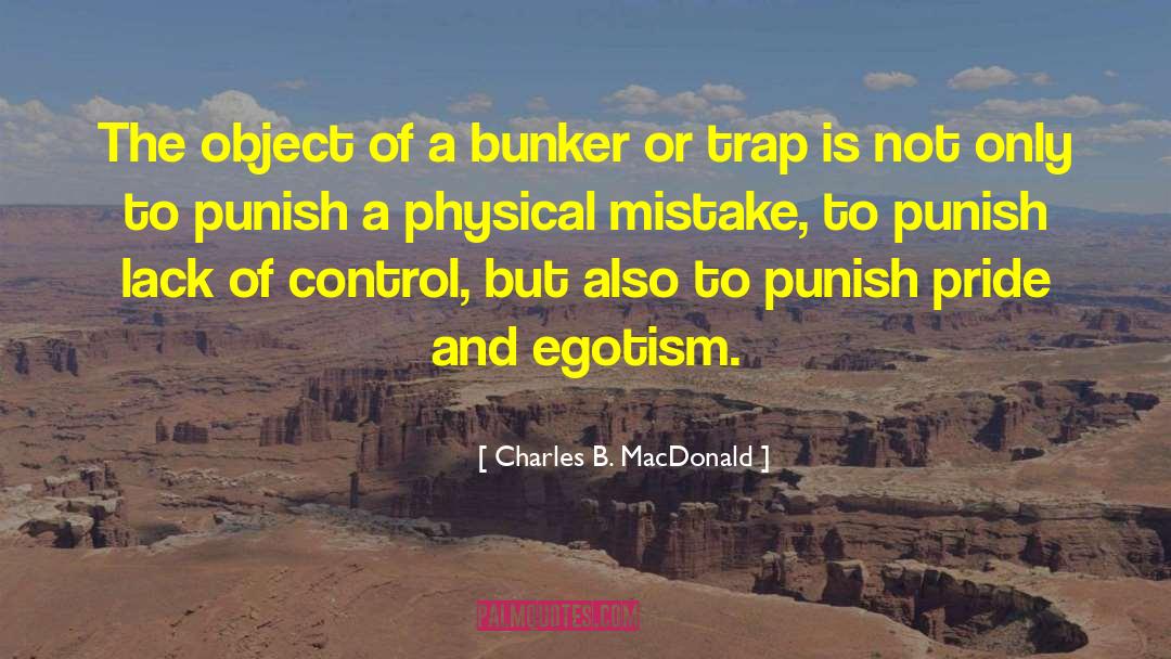 Charles B. MacDonald Quotes: The object of a bunker