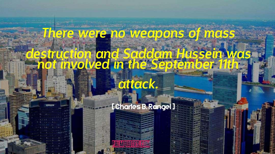 Charles B. Rangel Quotes: There were no weapons of