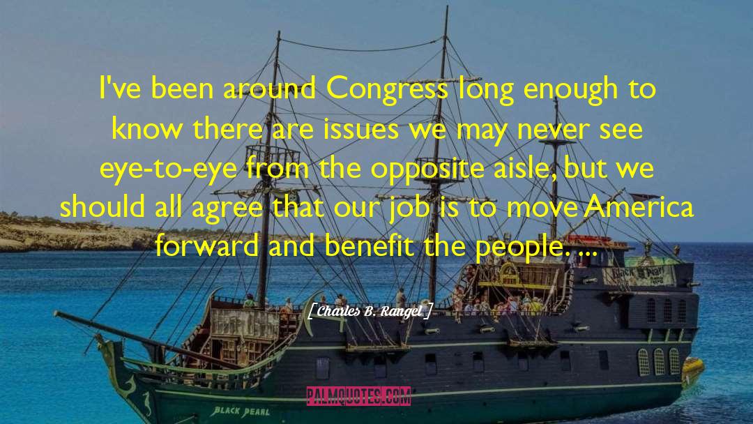 Charles B. Rangel Quotes: I've been around Congress long
