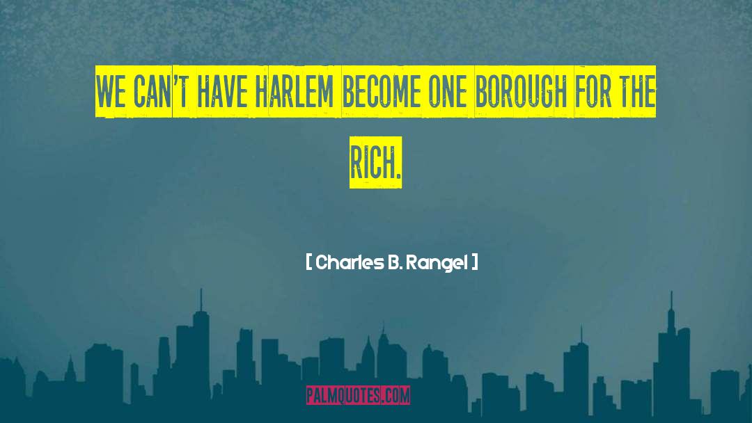 Charles B. Rangel Quotes: We can't have Harlem become