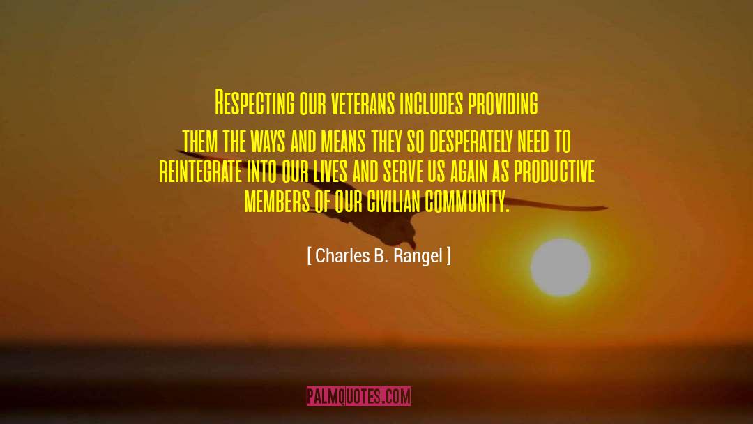 Charles B. Rangel Quotes: Respecting our veterans includes providing