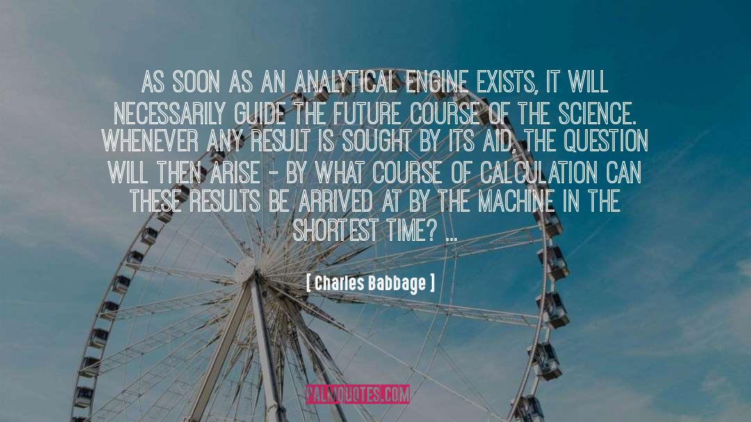 Charles Babbage Quotes: As soon as an Analytical