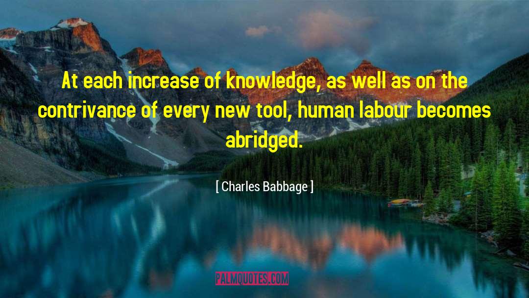 Charles Babbage Quotes: At each increase of knowledge,