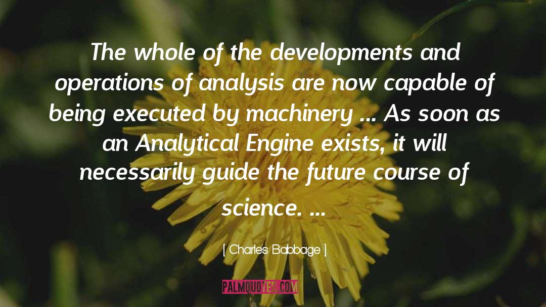 Charles Babbage Quotes: The whole of the developments