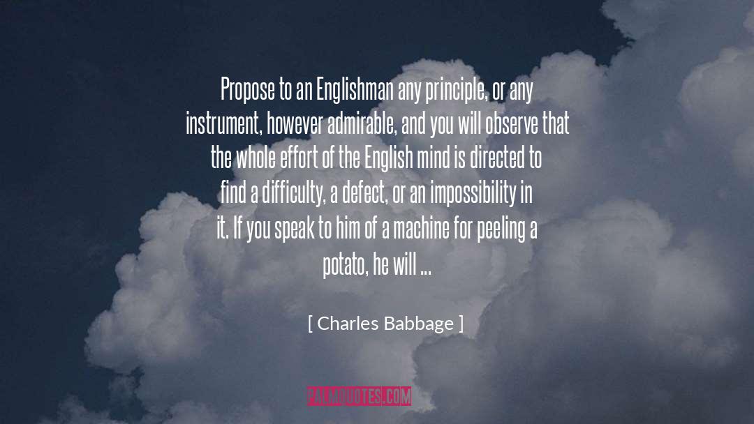 Charles Babbage Quotes: Propose to an Englishman any