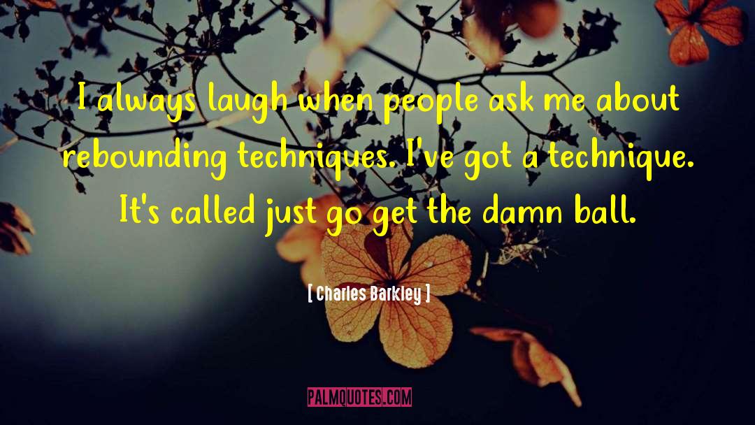 Charles Barkley Quotes: I always laugh when people