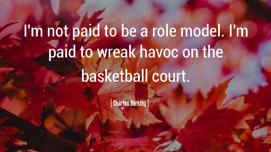 Charles Barkley Quotes: I'm not paid to be