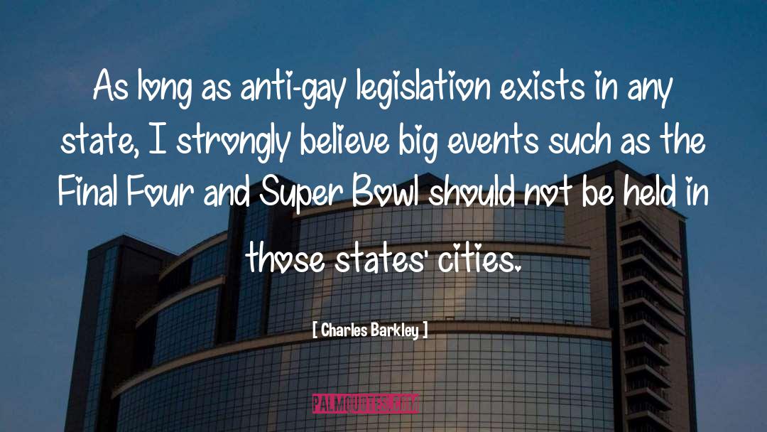 Charles Barkley Quotes: As long as anti-gay legislation