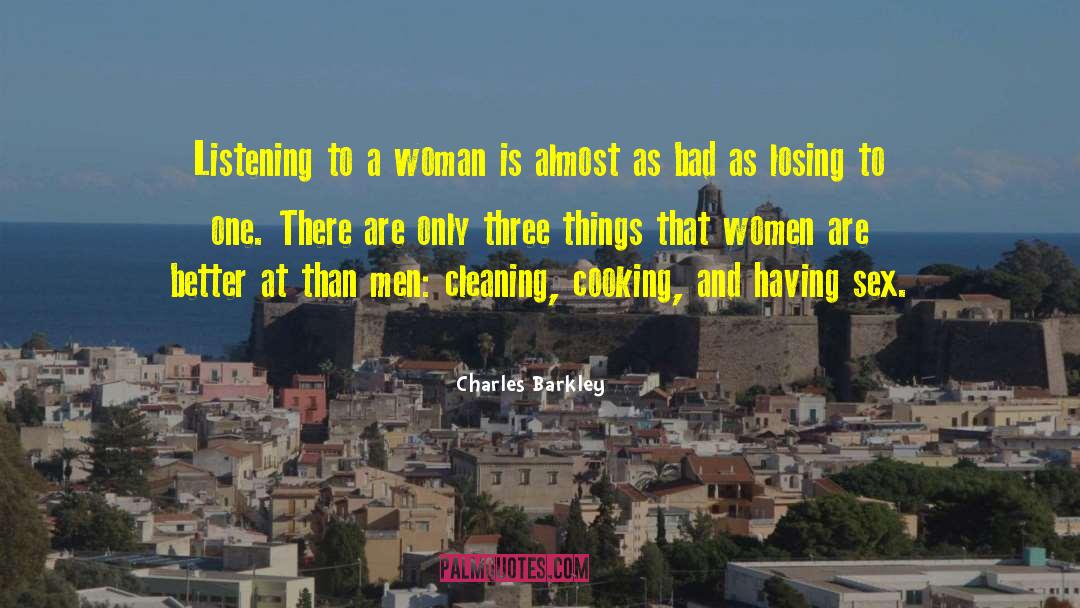 Charles Barkley Quotes: Listening to a woman is