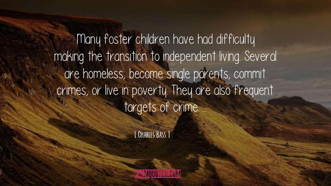 Charles Bass Quotes: Many foster children have had