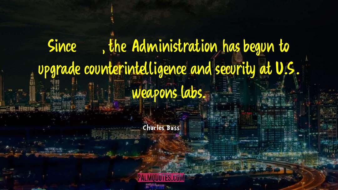 Charles Bass Quotes: Since 1998, the Administration has