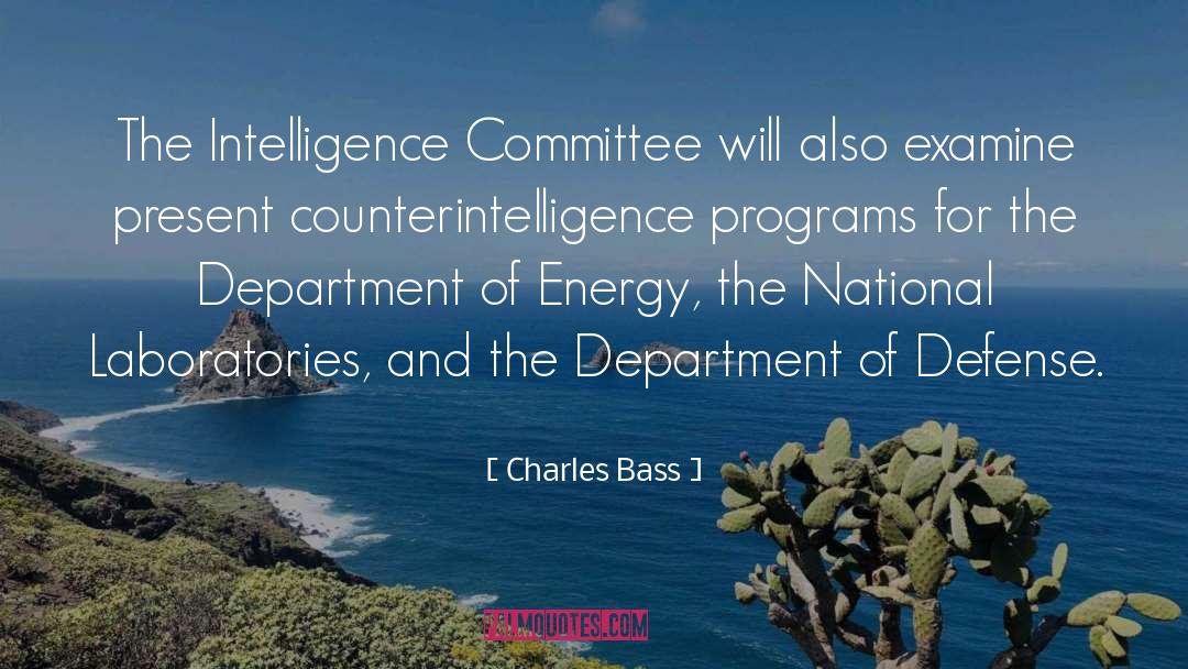 Charles Bass Quotes: The Intelligence Committee will also