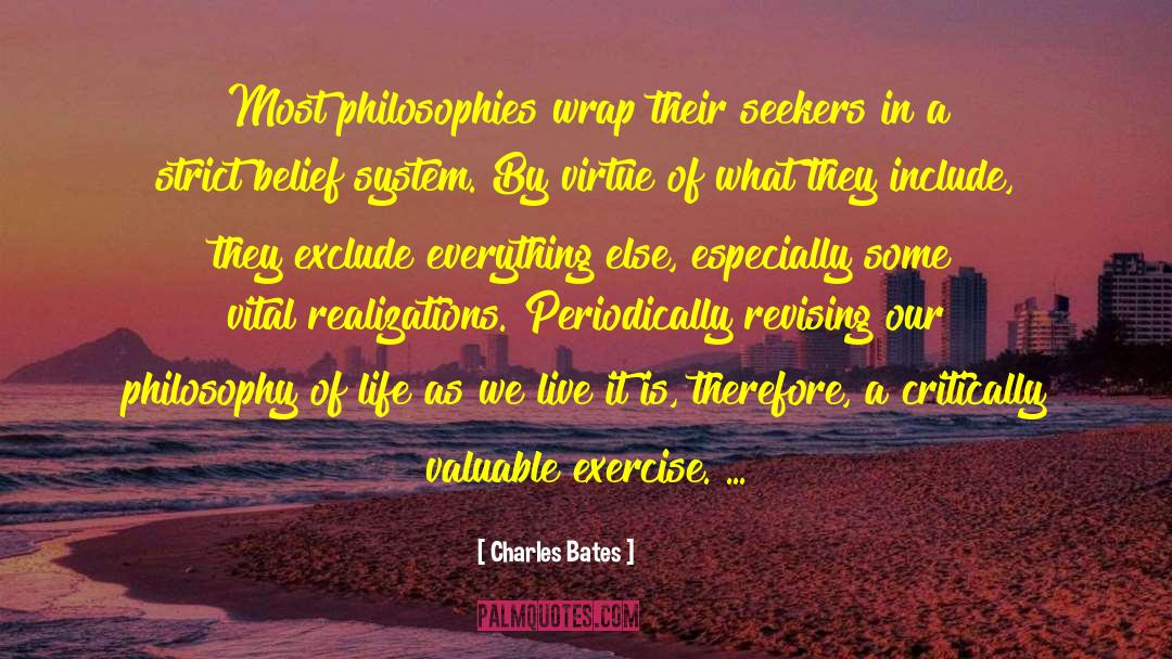 Charles Bates Quotes: Most philosophies wrap their seekers