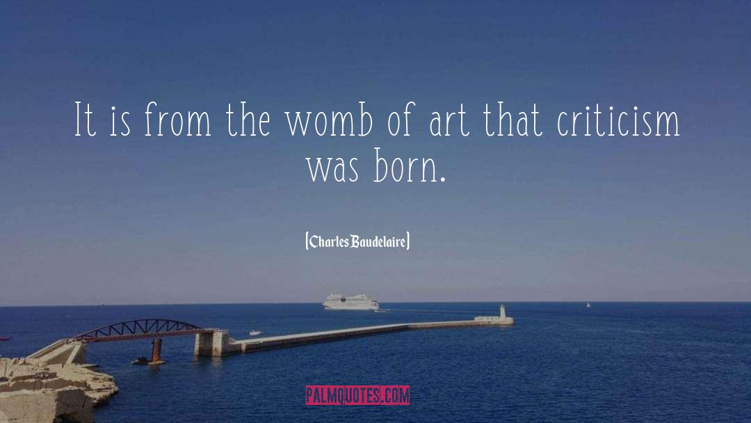 Charles Baudelaire Quotes: It is from the womb