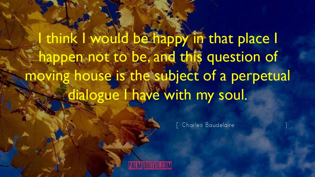 Charles Baudelaire Quotes: I think I would be