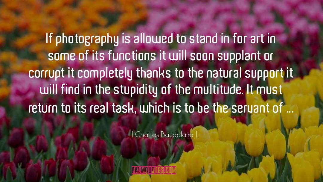 Charles Baudelaire Quotes: If photography is allowed to