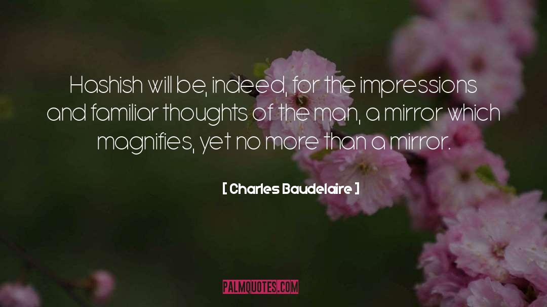 Charles Baudelaire Quotes: Hashish will be, indeed, for