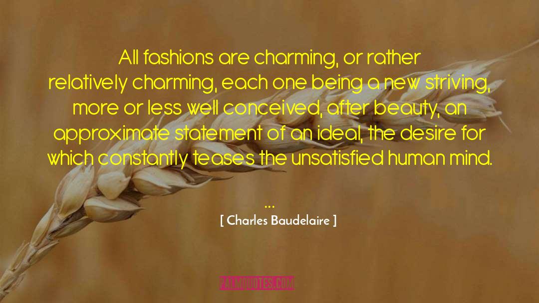 Charles Baudelaire Quotes: All fashions are charming, or