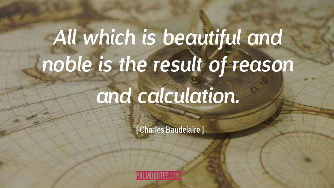 Charles Baudelaire Quotes: All which is beautiful and