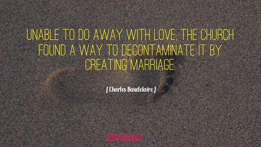 Charles Baudelaire Quotes: Unable to do away with