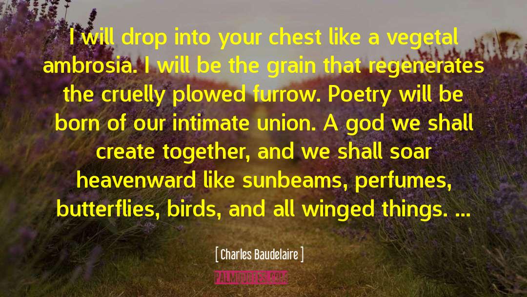 Charles Baudelaire Quotes: I will drop into your