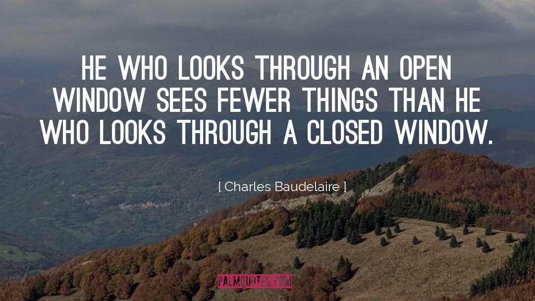Charles Baudelaire Quotes: He who looks through an