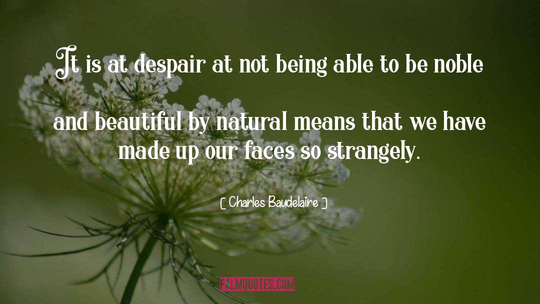 Charles Baudelaire Quotes: It is at despair at