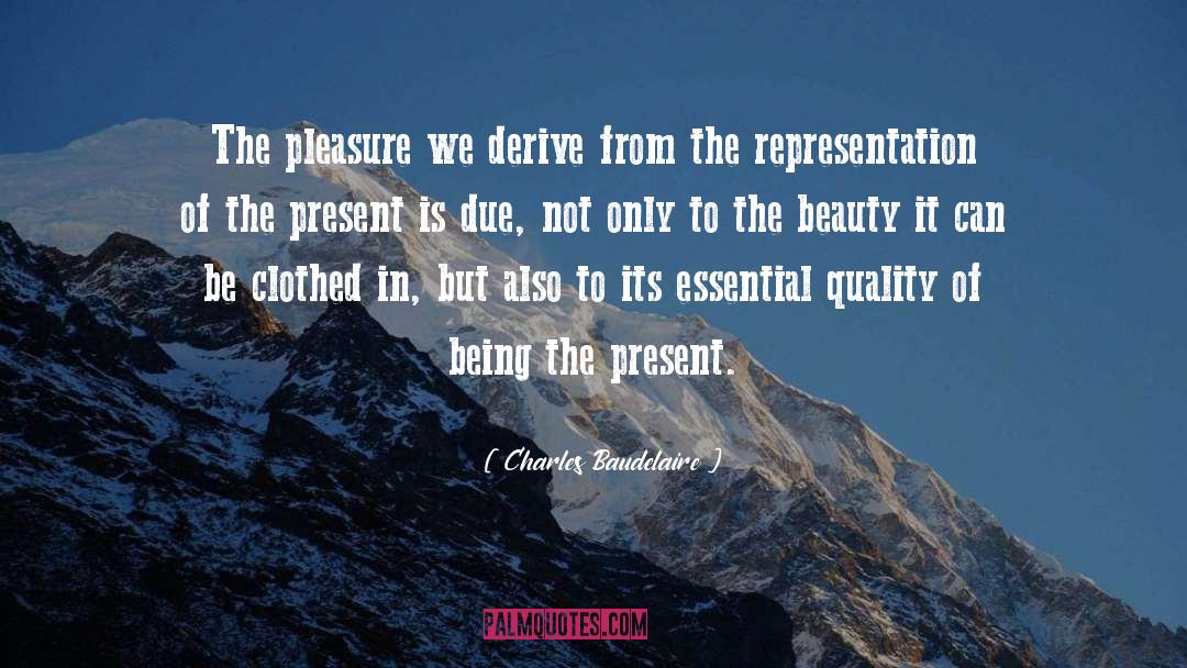 Charles Baudelaire Quotes: The pleasure we derive from