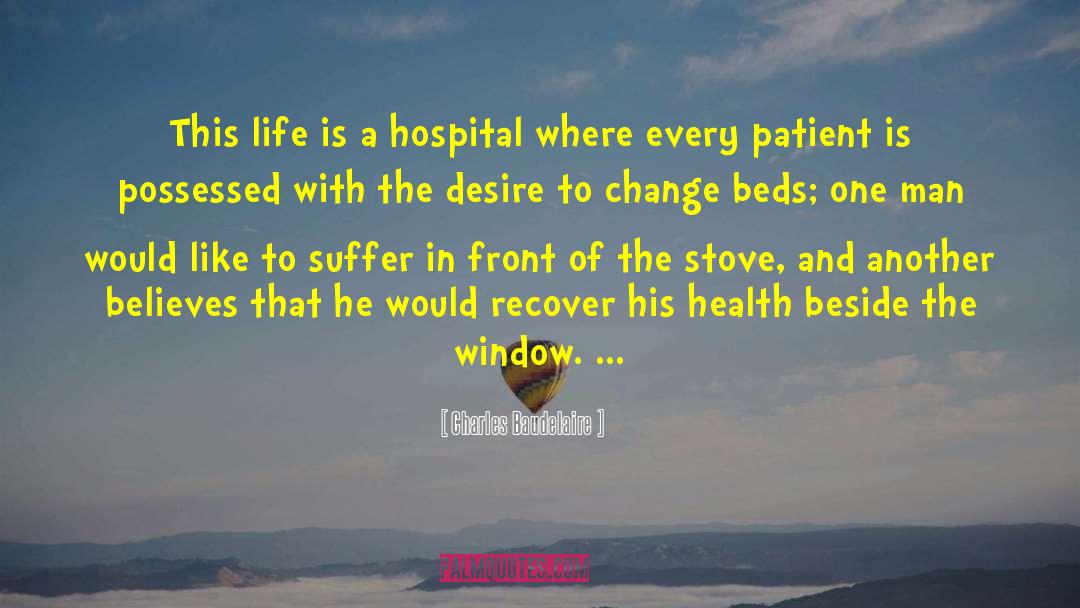 Charles Baudelaire Quotes: This life is a hospital