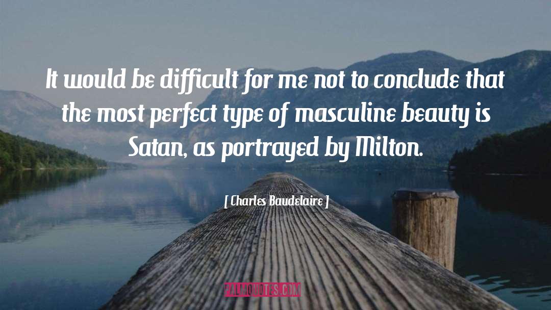 Charles Baudelaire Quotes: It would be difficult for