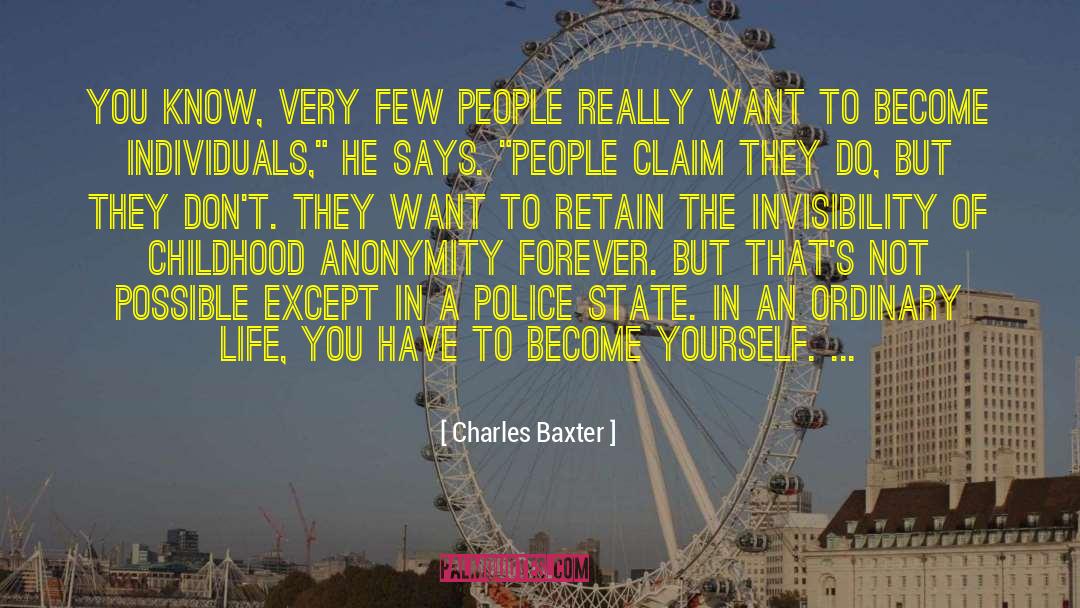 Charles Baxter Quotes: You know, very few people