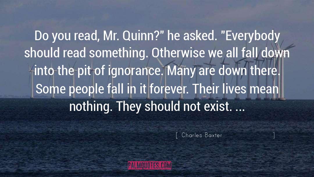 Charles Baxter Quotes: Do you read, Mr. Quinn?