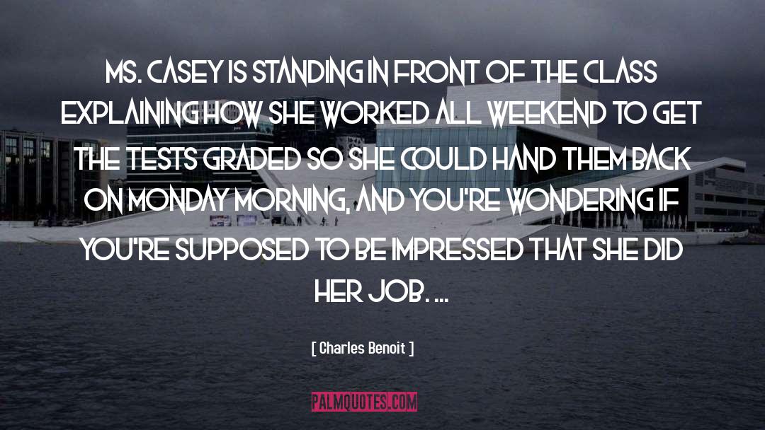 Charles Benoit Quotes: Ms. Casey is standing in