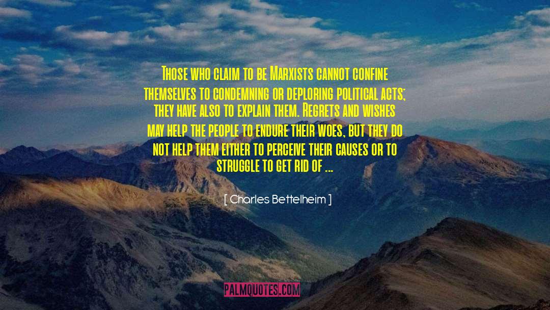 Charles Bettelheim Quotes: Those who claim to be