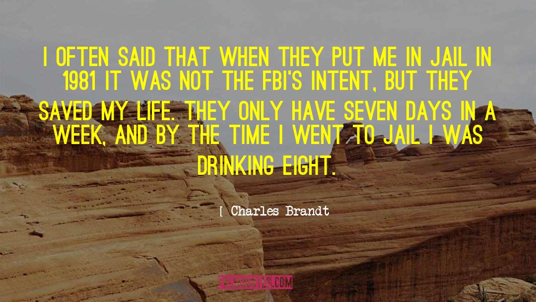 Charles Brandt Quotes: I often said that when