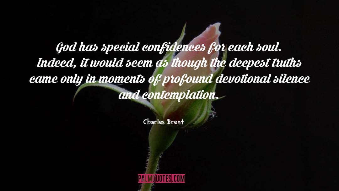 Charles Brent Quotes: God has special confidences for