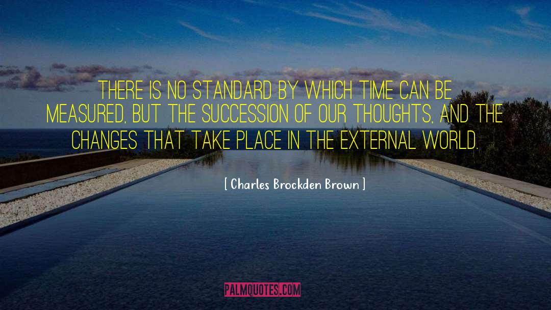 Charles Brockden Brown Quotes: There is no standard by