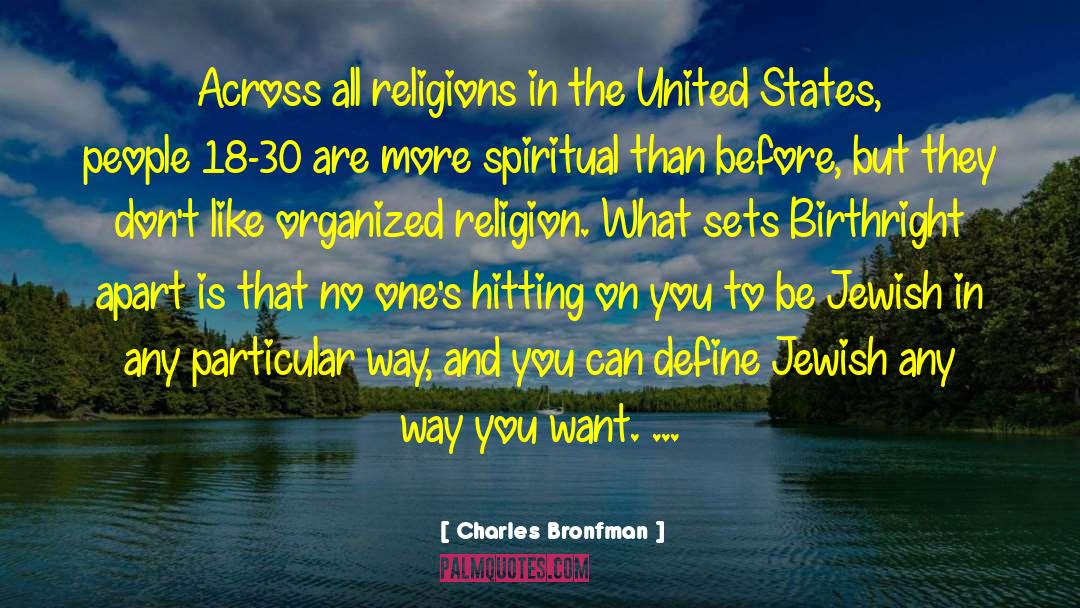 Charles Bronfman Quotes: Across all religions in the