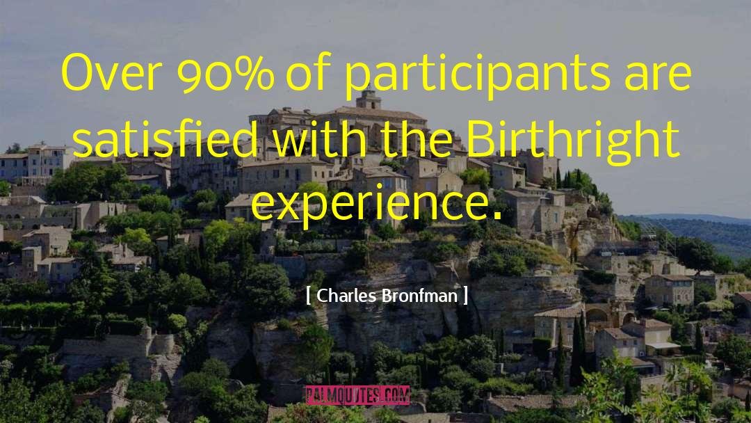 Charles Bronfman Quotes: Over 90% of participants are