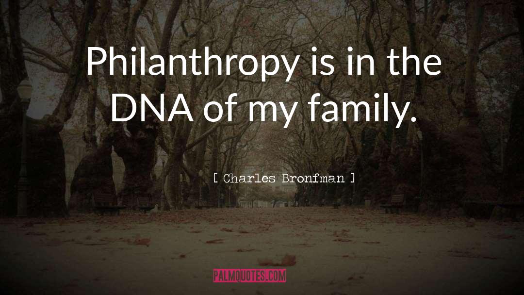 Charles Bronfman Quotes: Philanthropy is in the DNA