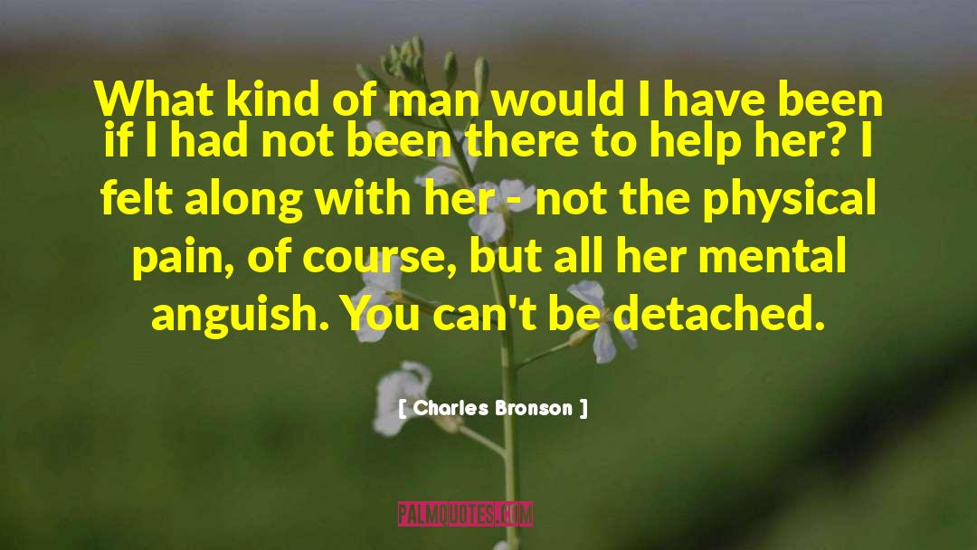 Charles Bronson Quotes: What kind of man would