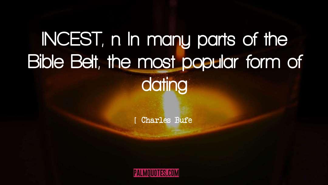 Charles Bufe Quotes: INCEST, n. In many parts