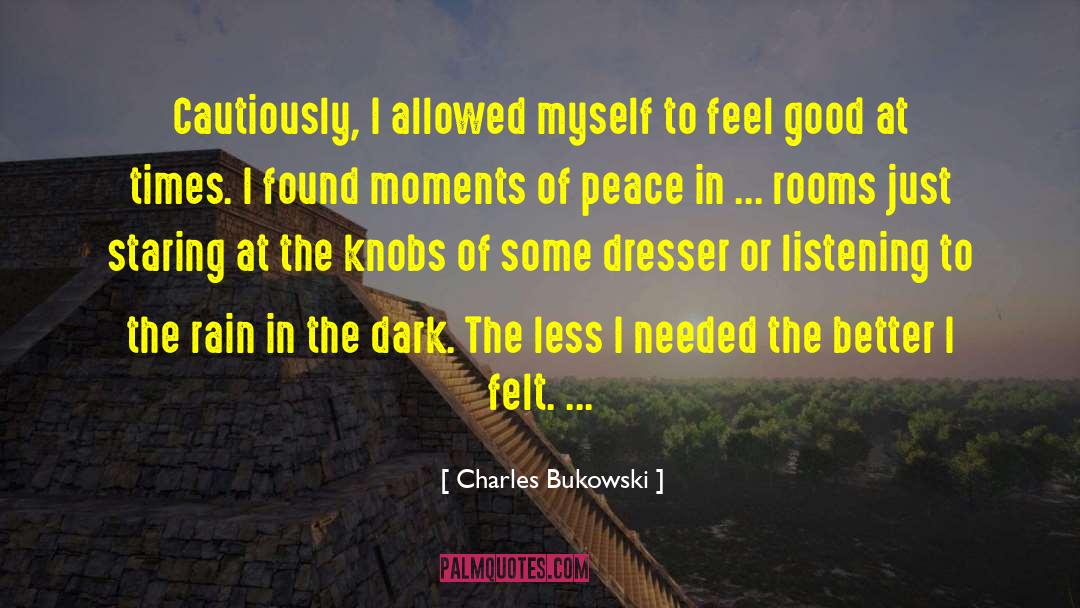 Charles Bukowski Quotes: Cautiously, I allowed myself to