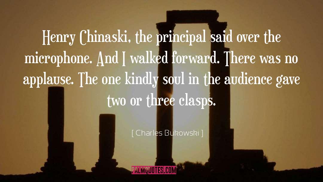 Charles Bukowski Quotes: Henry Chinaski, the principal said