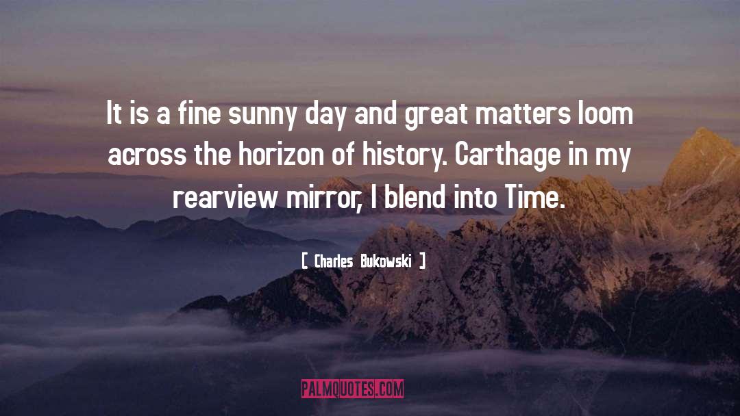 Charles Bukowski Quotes: It is a fine sunny