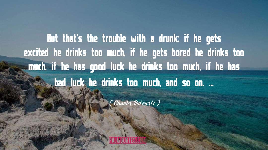 Charles Bukowski Quotes: But that's the trouble with