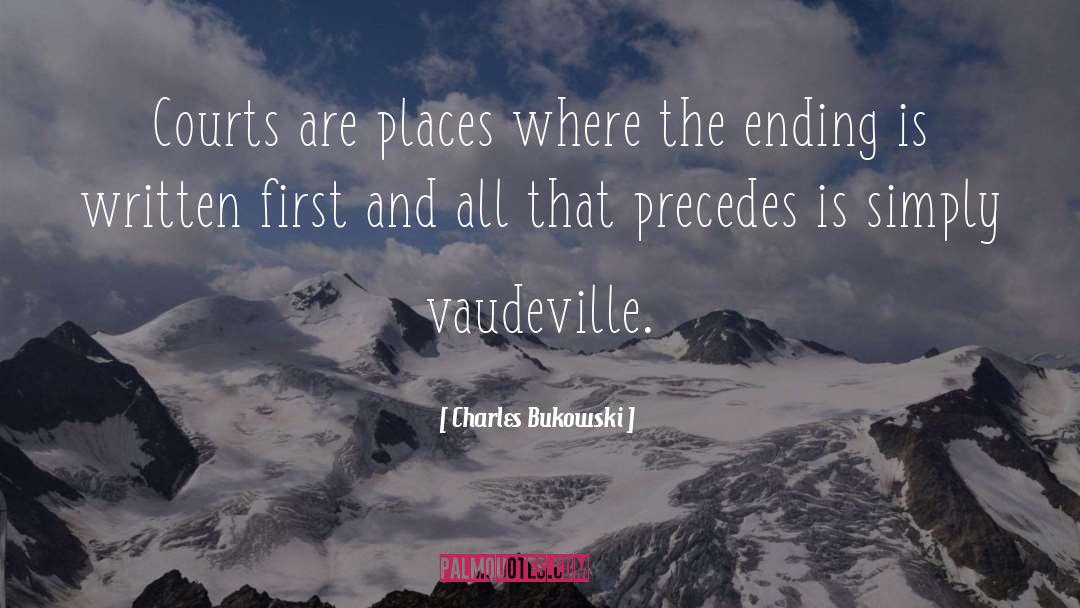 Charles Bukowski Quotes: Courts are places where the
