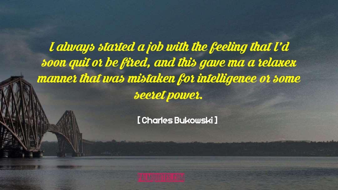 Charles Bukowski Quotes: I always started a job